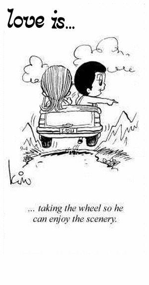 Love Is... taking the wheel so he can enjoy the scenery.