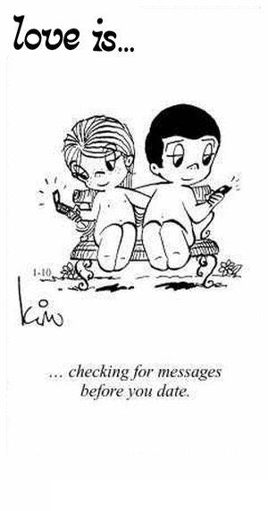 Love Is... checking for messages before you date.