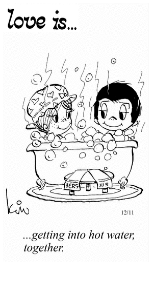 Love Is... getting into hot water, together.