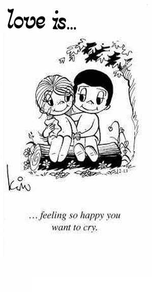 Love Is... feeling so happy you want to cry.