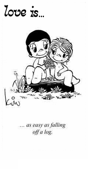 Love Is... as easy as falling off a log.