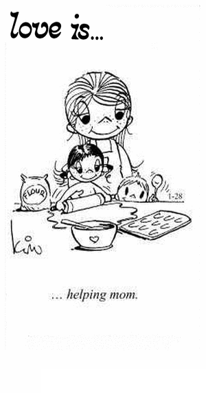 Love Is... helping mom.