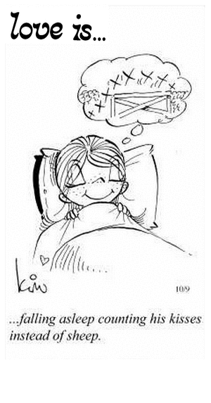 Love Is... falling asleep counting his kisses instead of sheep.