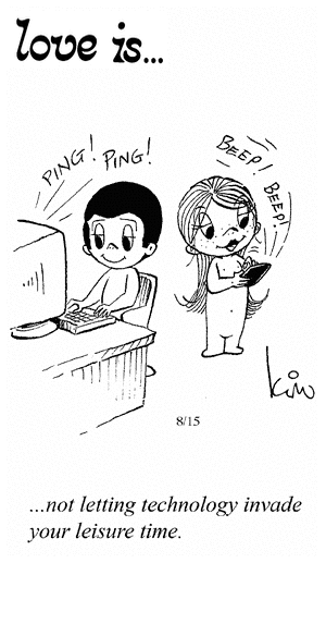 Love Is... not letting technology invade your leisure time.