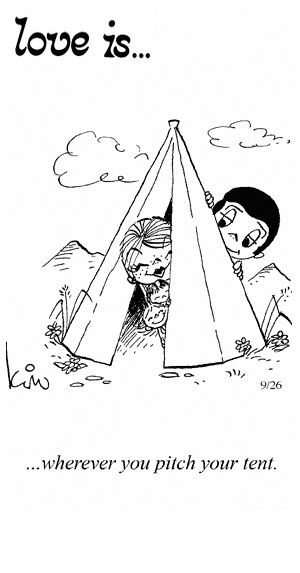 Love Is... whenever you pitch your tent.