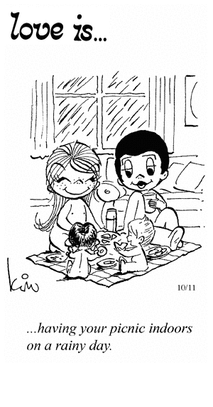 Love Is... having your picnic indoors on a rainy day.