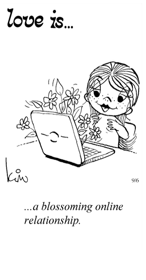 Love Is... a blossoming online relationship.