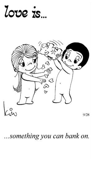 Love Is... something you can bank on.