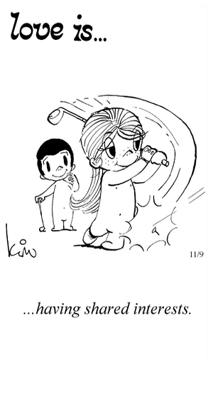 Love Is... having shared interests.