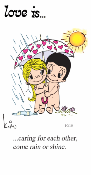 Love Is... caring for each other, come rain or shine.