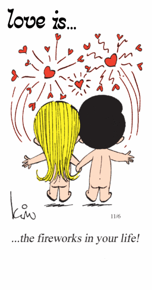 Love Is... the fireworks in your life!