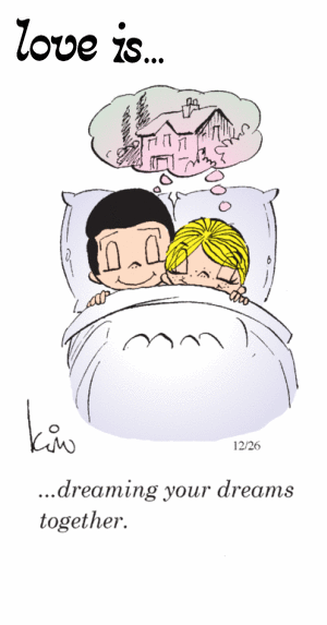 Love Is... dreaming your dreams together.