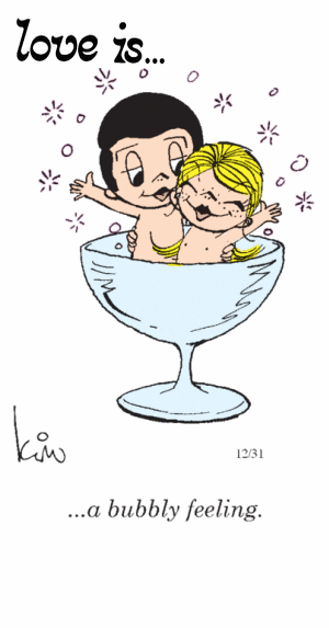 Love Is... a bubbly feeling.