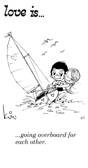 Love Is... going overboard for each other.
