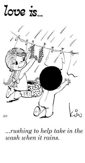 Love Is... rushing to help take in the wash when it rains.