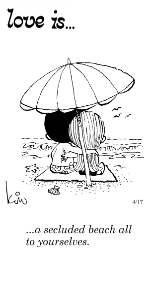Love Is... a secluded beach all to yourselves.