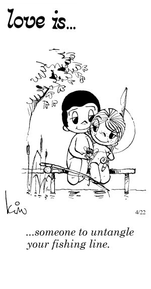 Love Is... someone to untangle your fishing line.