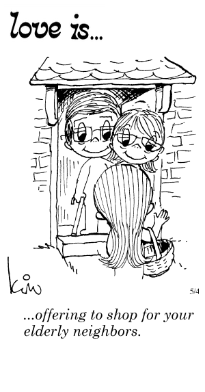 Love Is... offering to shop for your elderly neighbors.