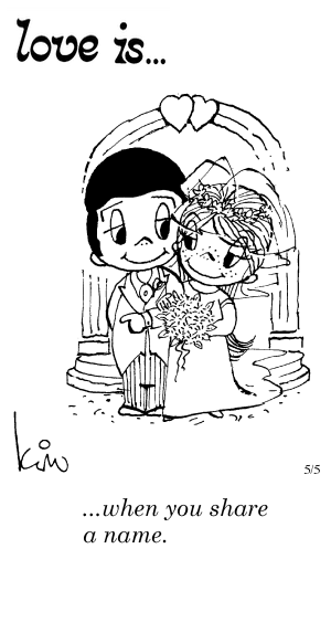 Love Is... when you share a name.