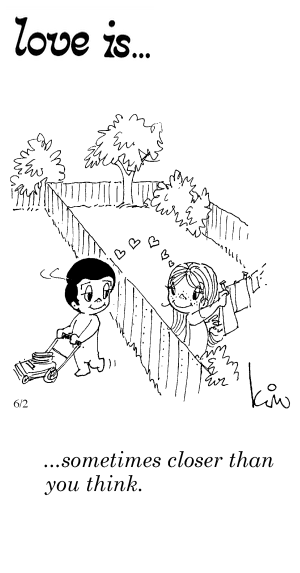 Love Is... sometimes close than you think.
