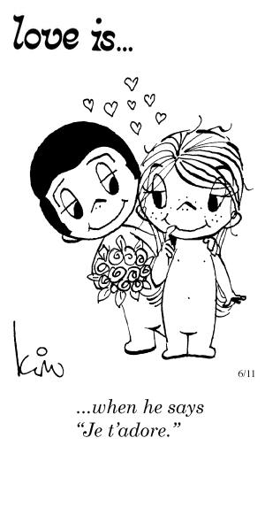Love Is... when he says “Je t’adore.”.