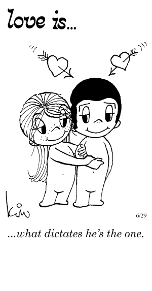 Love Is... what dictates he’s the one.