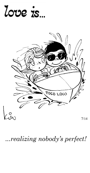 Love Is... realizing nobody’s perfect!