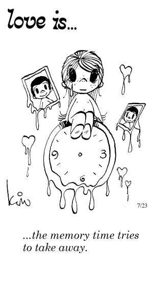Love Is... the memory times tries to take away.