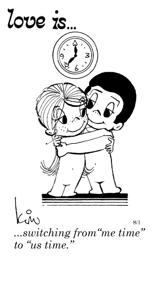 Love Is... switching from ‘me time’ to ‘us time.’