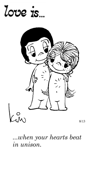 Love Is... when your hearts beat in unison.