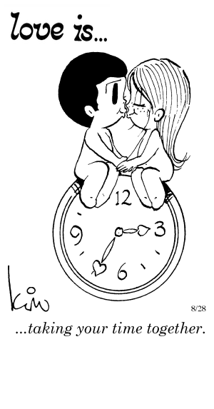 Love Is... taking your time together.