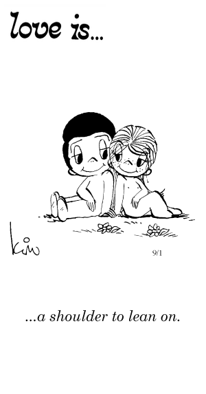 Love Is... a shoulder to lean on.