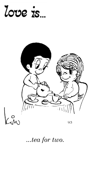 Love Is... tea for two.