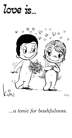 Love Is... a tonic for bashfulness.