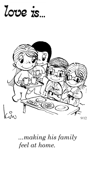 Love Is... making his family feel at home.